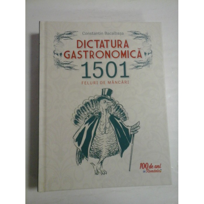 DICTATURA GASTRONOMICA (cartonata) - 1501 FELURI DE MANCARI - CONSTANTIN BACALBASA DICTATURA GASTRONOMICA (cartonata) - 1501 FELURI DE MANCARI - CONSTANTIN BACALBASA